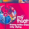 mỹ thuật trong kiến trúc xây dựng