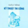 giáo trình kỹ thuật thi công