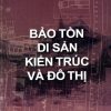 bao-ton-di-san-kien-truc-va-do-thi