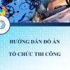 huong-dan-do-an-to-chuc-thi-cong