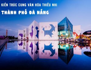 kien-truc-cung-van-hoa-thieu-nhi-da-nang