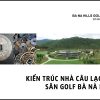 kien-truc-nha-cau-lac-bo-san-golf