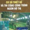 Co-so-thiet-ke-va-thi-cong-cong-trinh-ngam-do-thi
