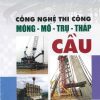 cong-nghe-thi-cong-mong-mo-tru-thap-cau