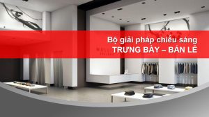 bo-giai-phap-chieu-sang-trung-bay-ban-le