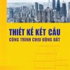 thiet-ke-ket-cau-cong-trinh-chiu-dong-dat