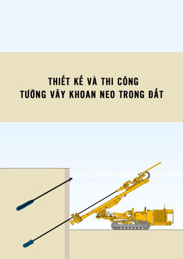 Thiết kế và thi công tường vây khoan neo trong đất
