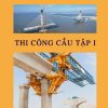 giao-trinh-thi-cong-cau-tap-1